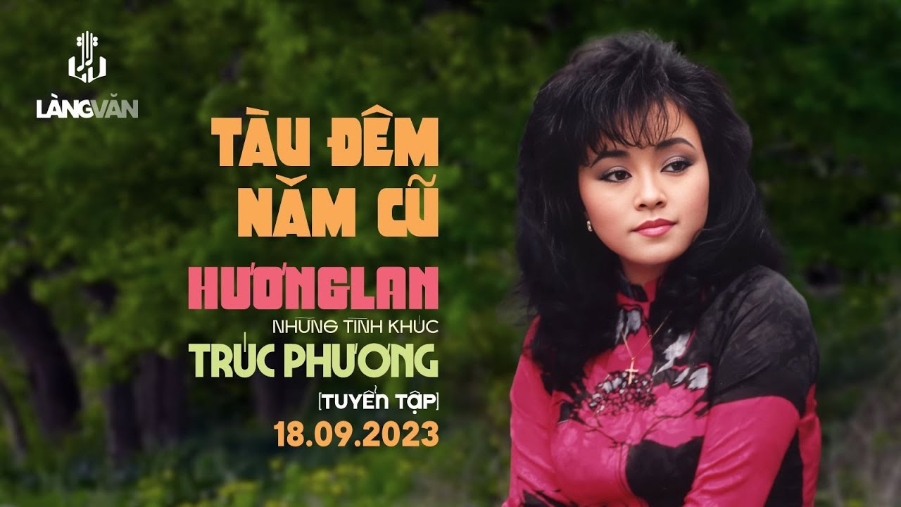 Tàu Đêm Năm Cũ (Tuyển Tập) | Hương Lan | Những Tình Khúc Trúc Phương