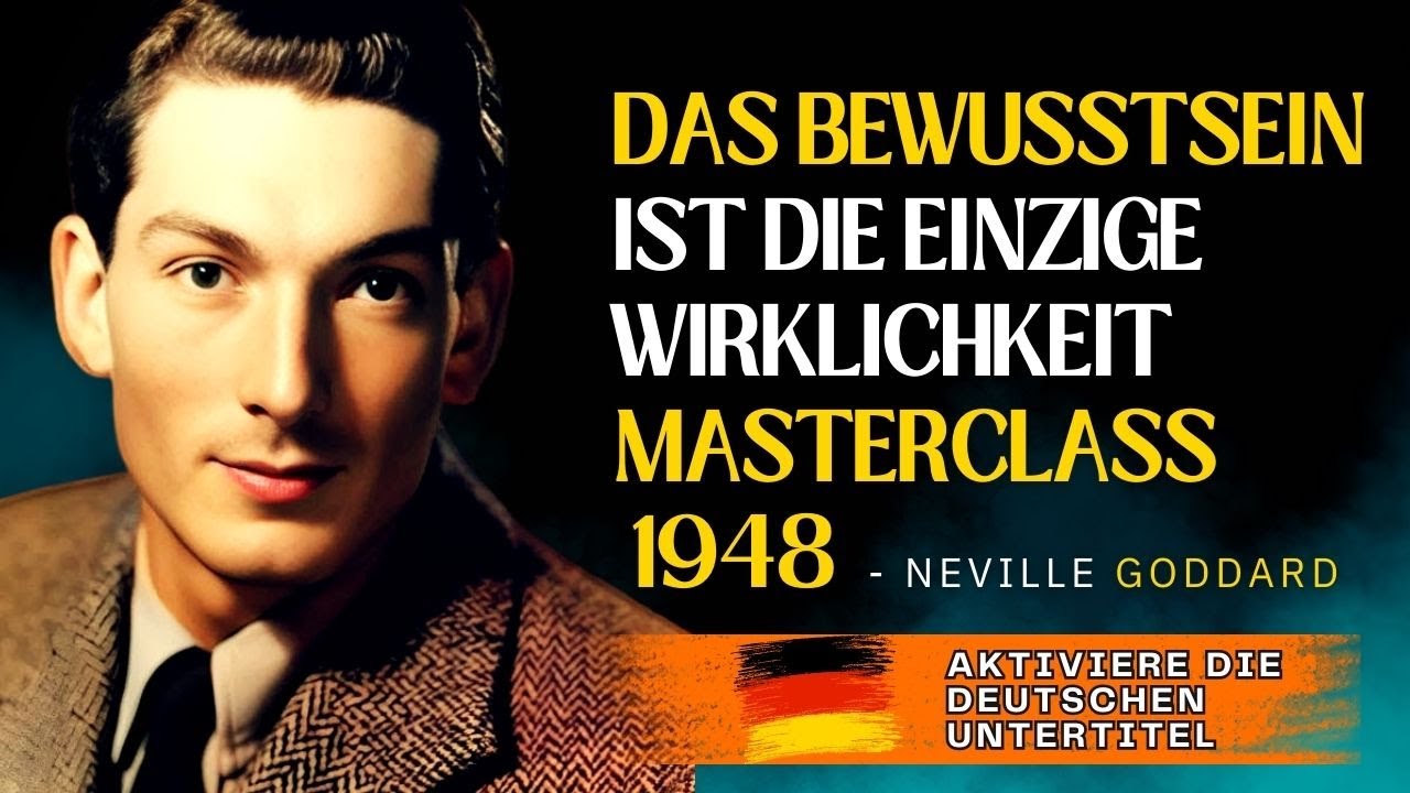 TAG 1 &ndash; BEWUSSTSEIN IST DIE EINZIGE REALIT&Auml;T  MASTERCLASS 1948 &ndash; 5 LEKTIONEN MIT NEVILLE GODDARD
