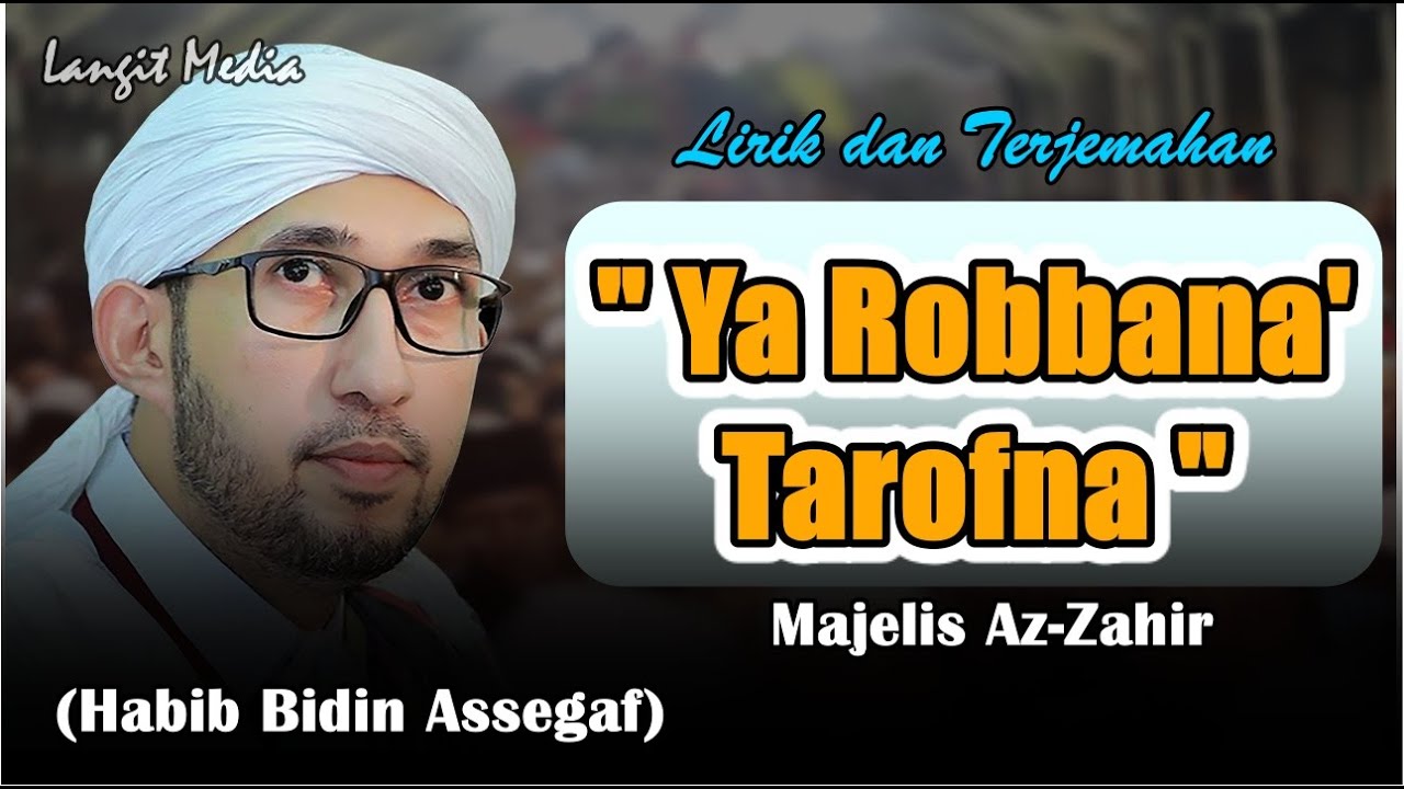 Qosidah YA ROBBANA TAROFNA Lirik dan Artinya - Majelis Az Zahir