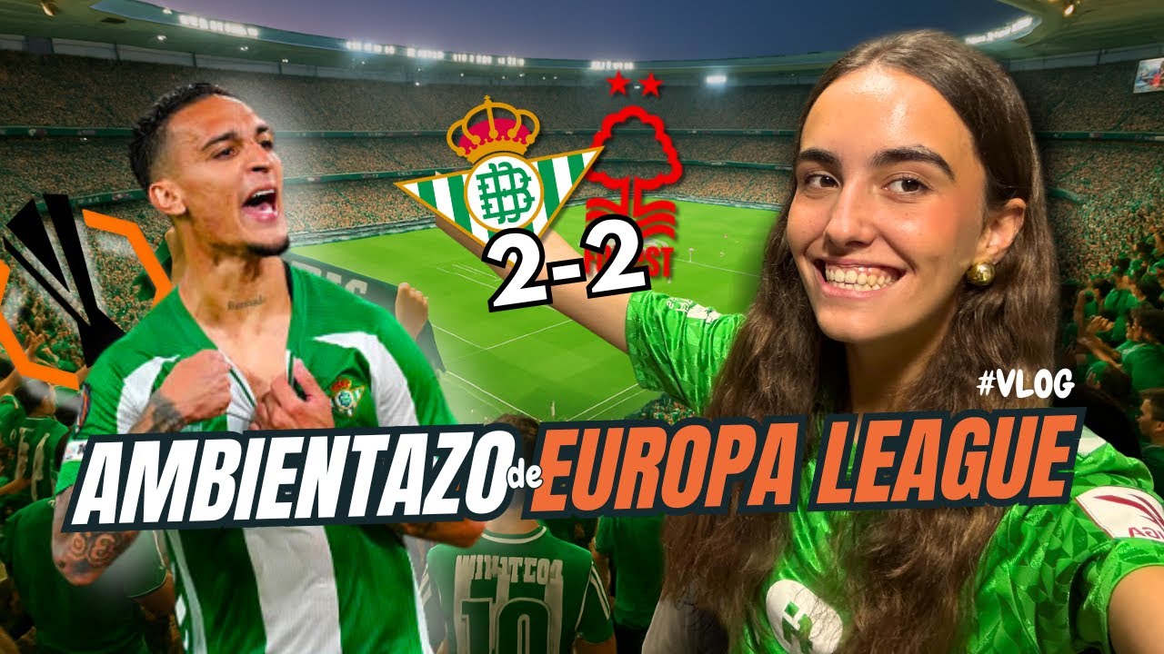 Vuelve la EUROPA LEAGUE | Betis 2 - 2 Nottingham Forest