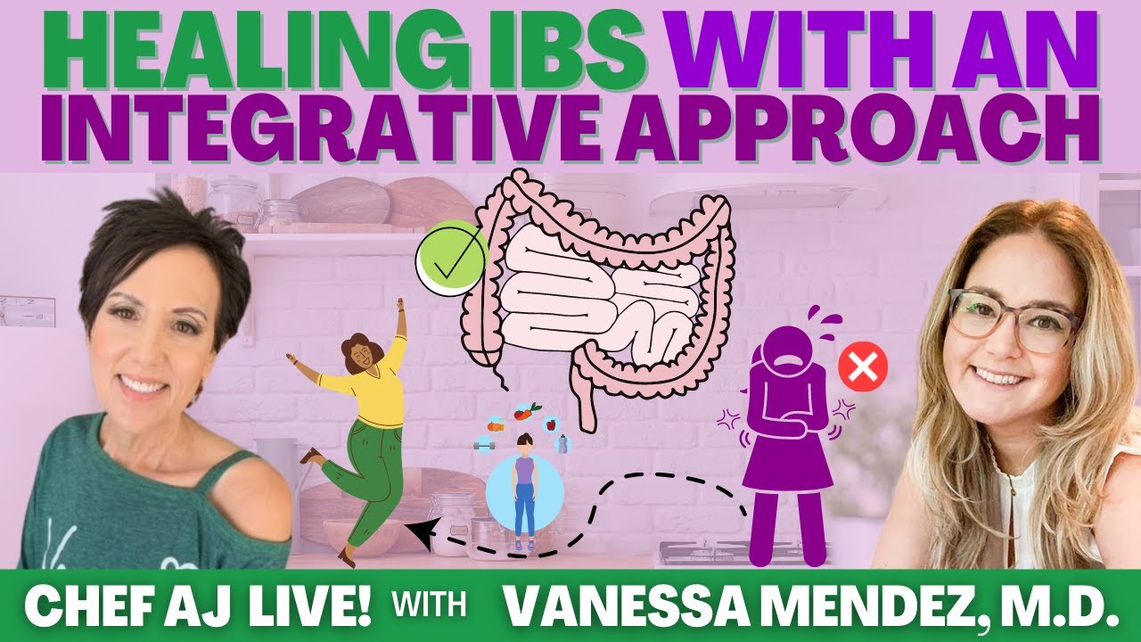 IBS: Healing IBS With An Integrative Approach | Chef AJ LIVE! with Vanessa Mendez, M.D