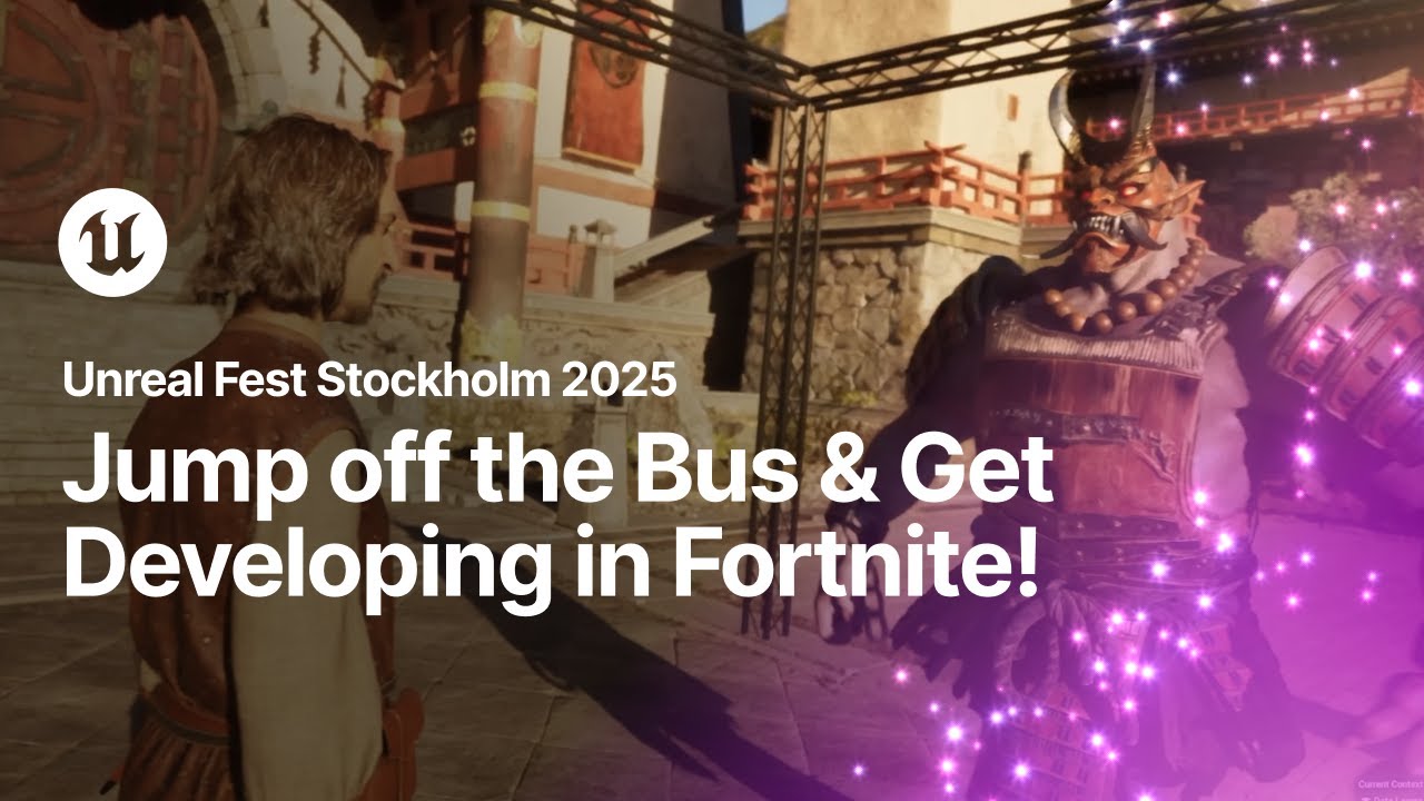 Jump off the Bus and Get Developing in Fortnite! | Unreal Fest Stockholm 2025