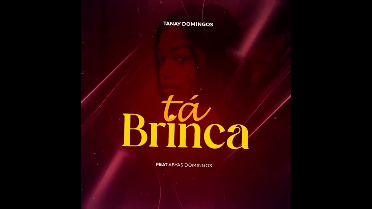 Tá brincar - Tanay Domingos Ft Abyas Domingos 