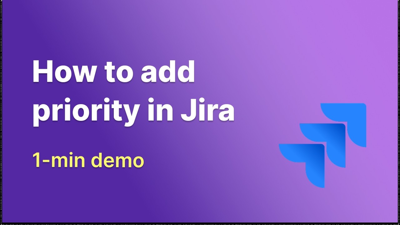 How to Add Priority in Jira &ndash; 1-Min Complete Beginner&rsquo;s Tutorial