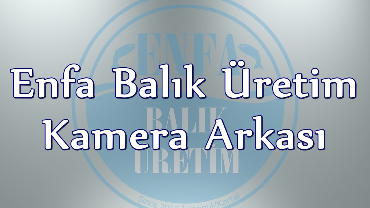Enfa Balık &Uuml;retim Kamera Arkası