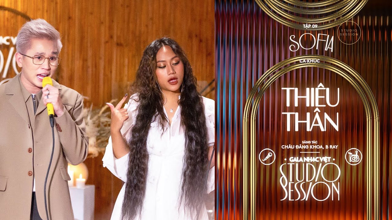 Sofia x B Ray - THIÊU THÂN / live version / Gala Nhạc Việt Studio Session (Tập 9)