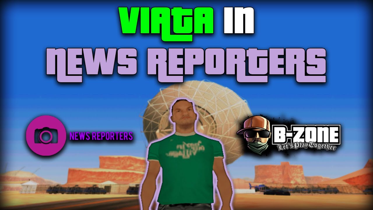 VIATA IN NEWS REPORTERS PE B-ZONE IN 2025 | SA-MP #378