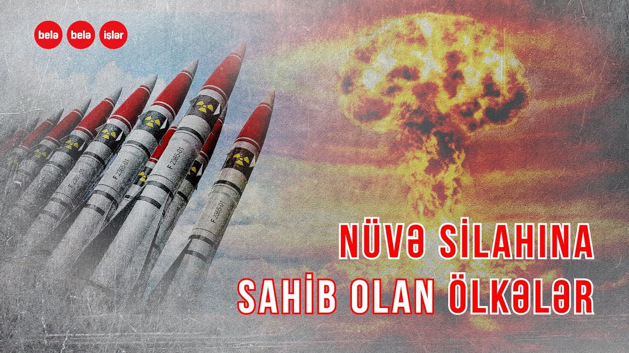 SƏSLİ tarix: Hansı ölkələrin nüvə silahı var?