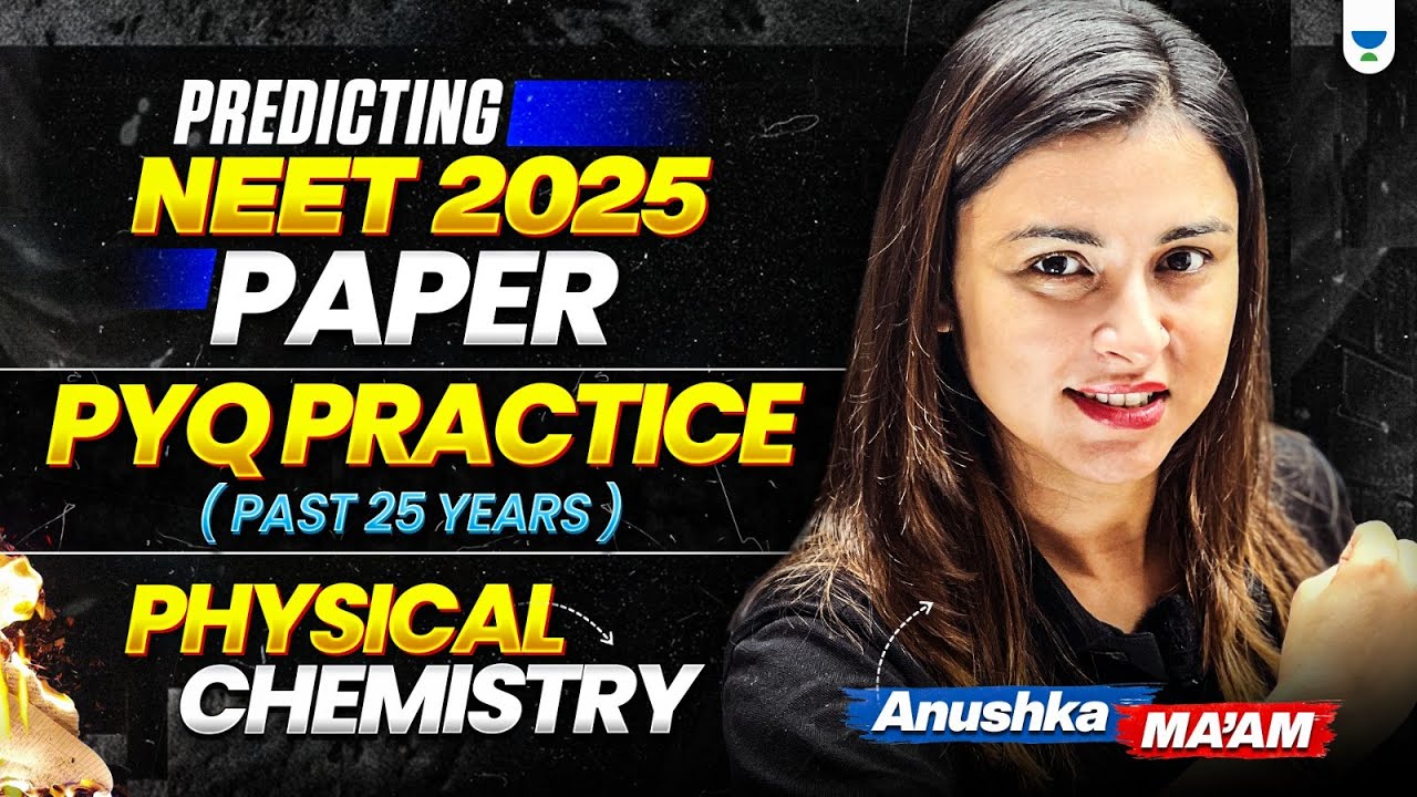 🔥 25 Years of NEET Physical Chemistry PYQs💥| Practice for NEET 2025 | Anushka Ma&rsquo;am
