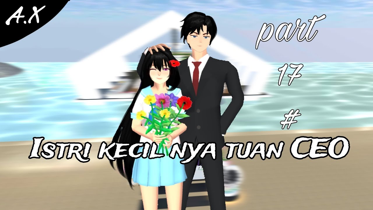 A.X||istri kecil tuan CEO||part17||Anya ke K3C3L4K44N||