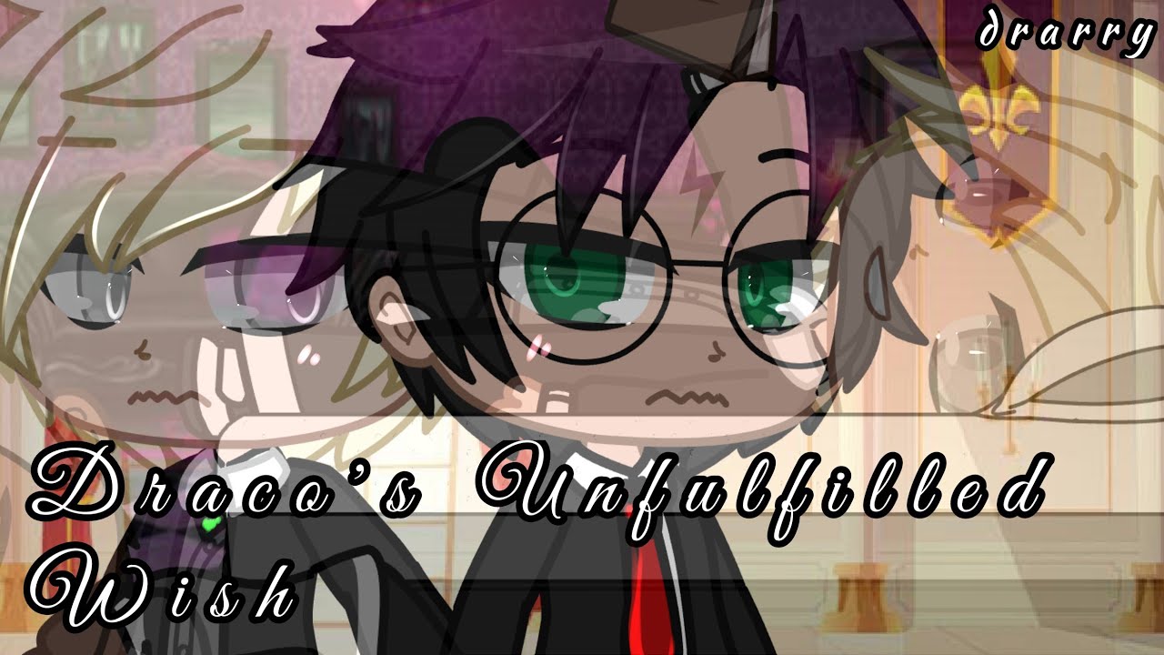 Draco's Unfulfilled Wish | Drarry GLMM | Gachalife | original?