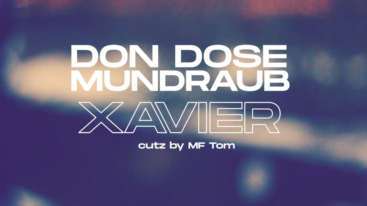 Don Dose x Mundraub  - Xavier (Cutz MF Tom)