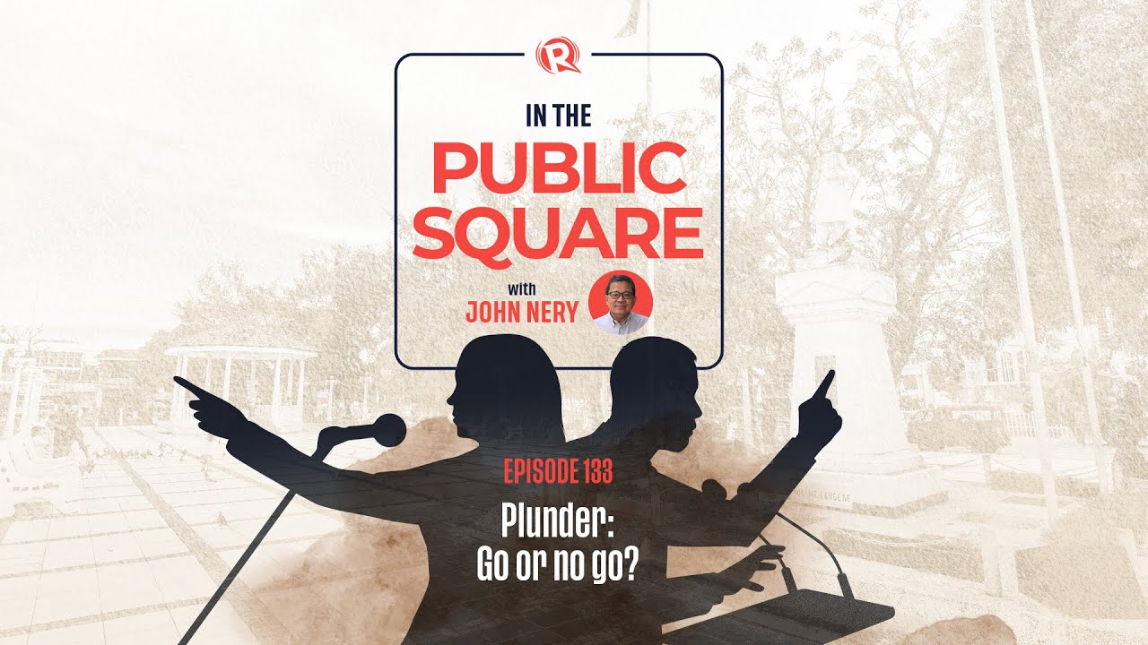 In the Public Square: Plunder vs Duterte, Bong Go &mdash; go or no go?