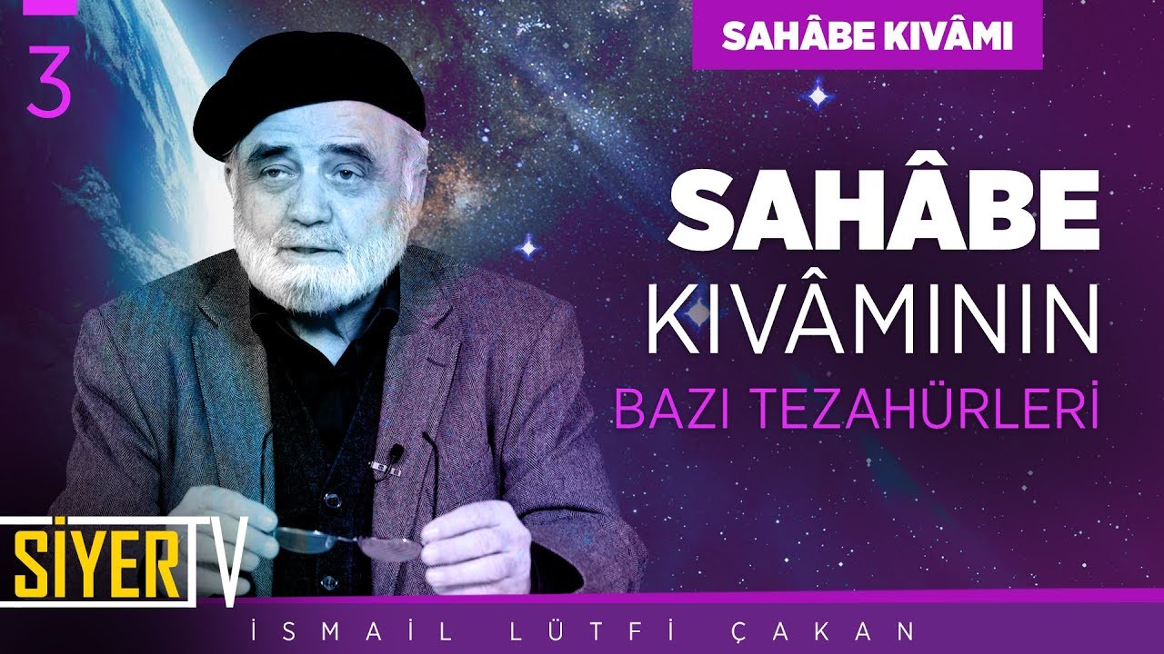 Sahâbe Kıvâmının Bazı Tezahürleri | Prof. Dr. İsmail Lütfi Çakan