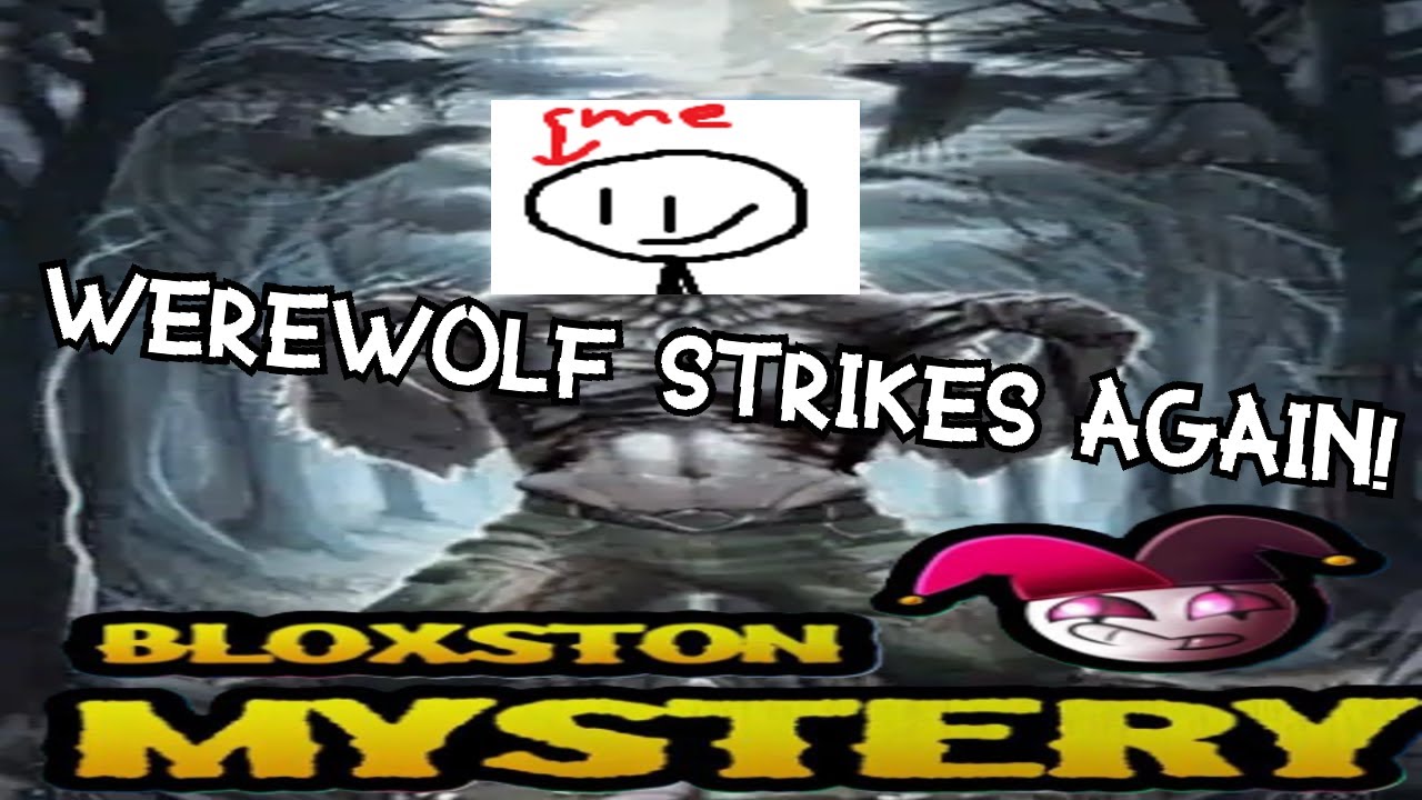 Bloxston Mystery | playing as the Werewolf AGAIN!1