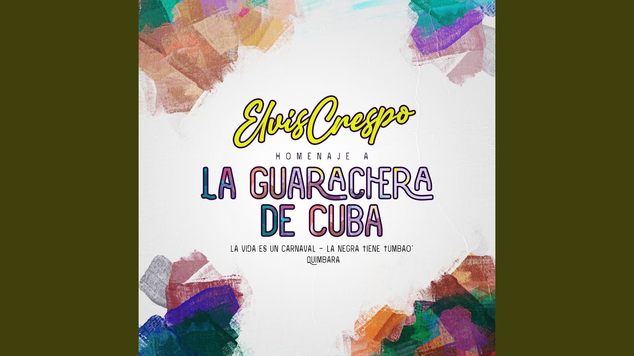 Homenaje a la Guarachera de Cuba: La Vida Es un Carnaval / La Negra Tiene Tumbao' / Quimbara...