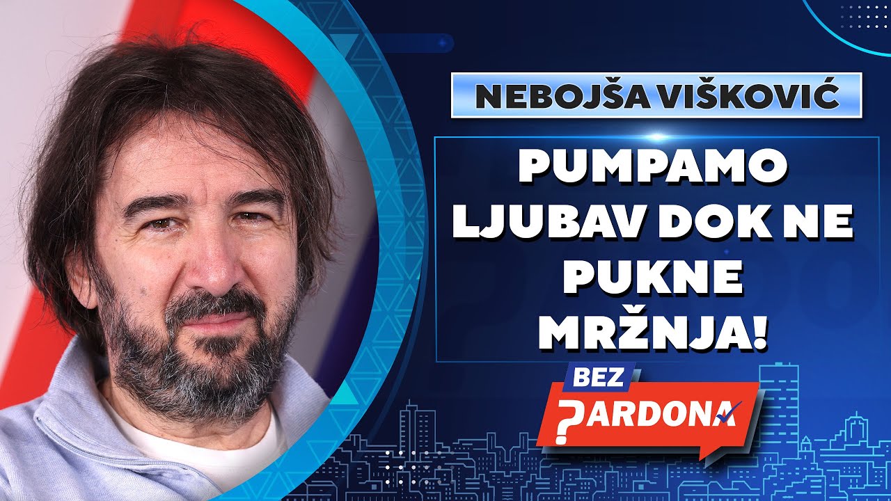 BEZ PARDONA | Neboj&scaron;a Vi&scaron;ković: Pumpamo ljubav dok ne pukne mržnja!