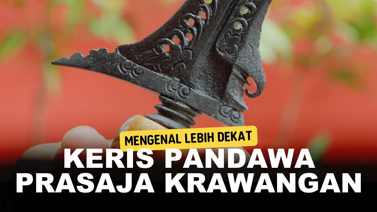 Keris Pandawa Prasaja Krawangan - Tangguh Pajajaran, Berwibawa - Indah - Penuh Kesederhanaan Ep 10