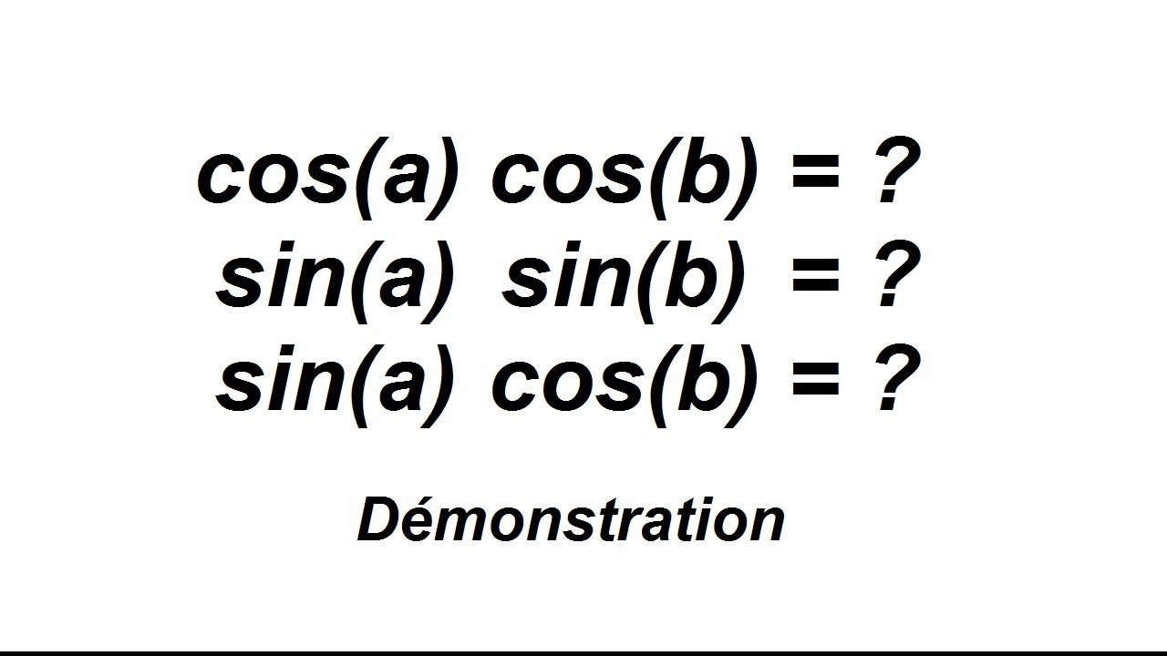 Démonstration de cos(a)cos(b), sin(a)sin(b) et sin(a)cos(b)