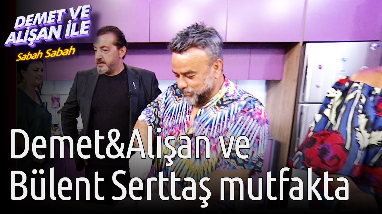 Demet ve Alişan ile Sabah Sabah | Demet&Alişan ve Bülent Serttaş Mutfakta