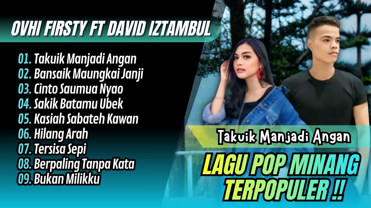 Ovhi Firsty Ft David Iztambul - TAKUIK MANJADI ANGAN - BANSAIK MAUNGKAI JANJI | LAGU MINANG TERBARU
