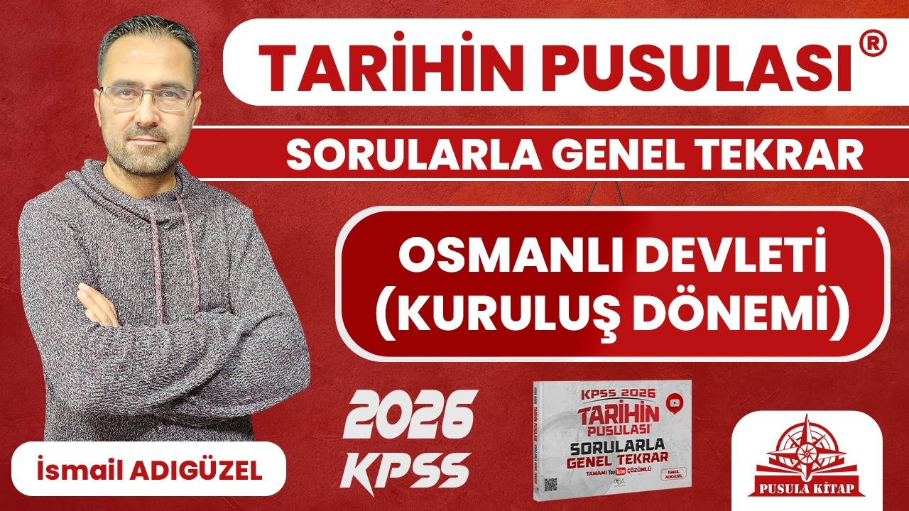 2025 KPSS Tarihin Pusulası - Osmanlı Devleti (Kuruluş Dönemi) - İsmail ADIGÜZEL