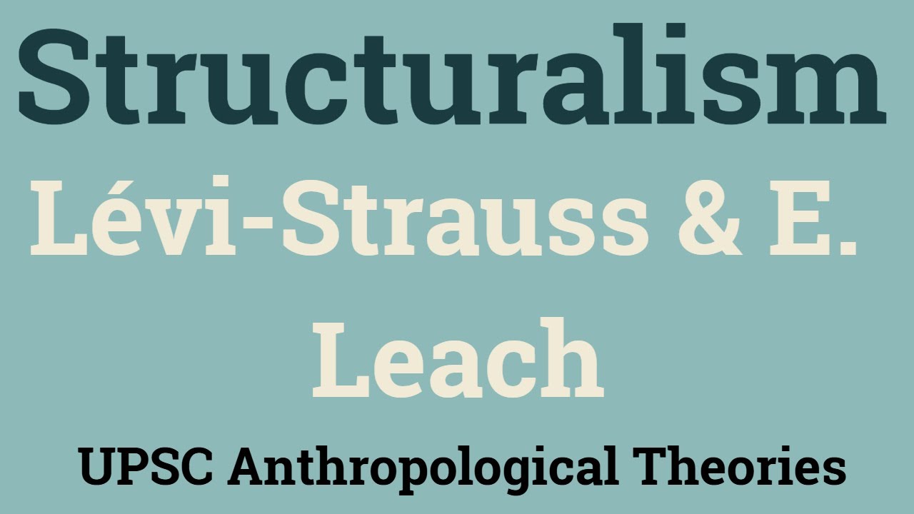 Structuralism Explained | L&eacute;vi-Strauss & Edmund Leach | UPSC Anthropology Optional