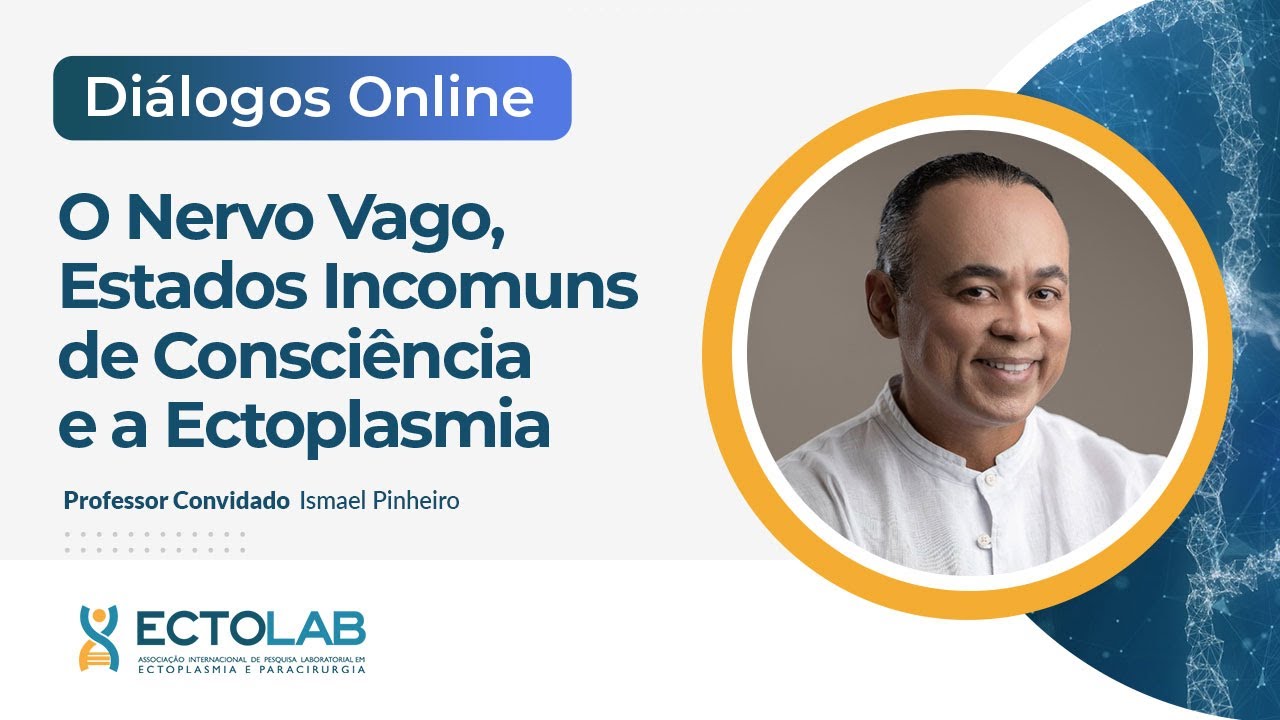 Diálogos Online: O Nervo Vago, Estados Incomuns de Consciência e a Ectoplasmia