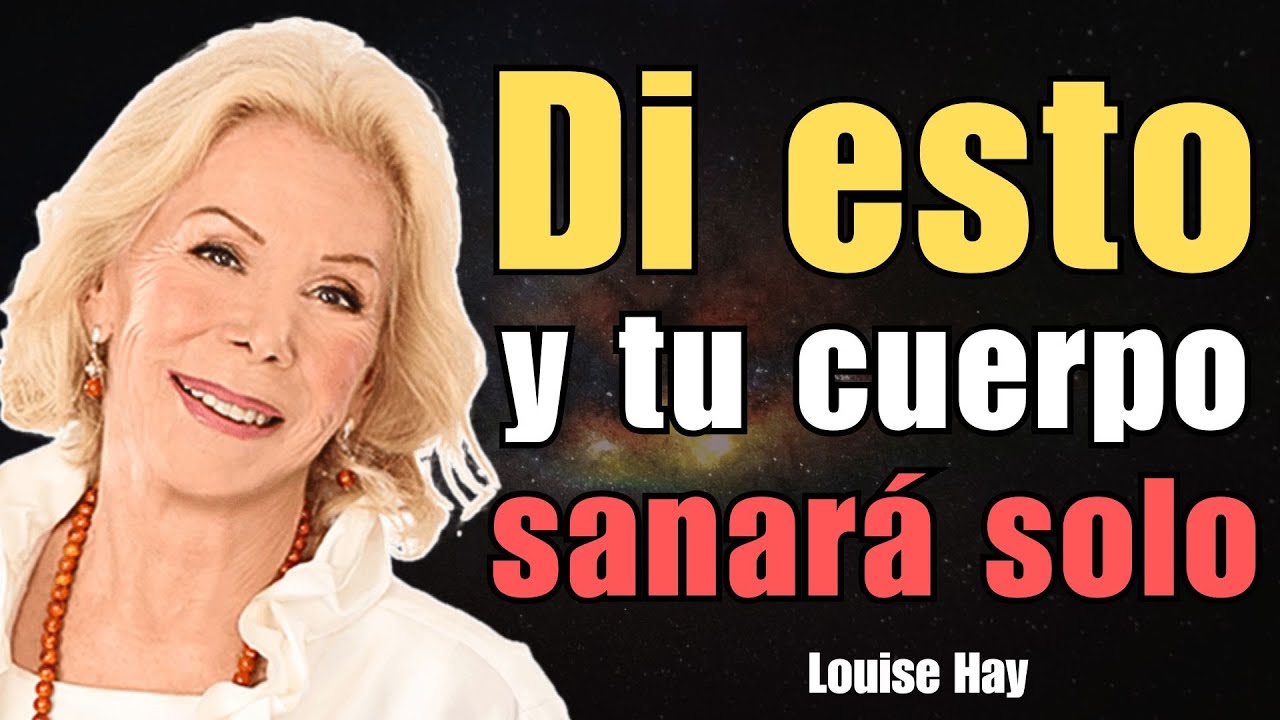 Sana Tu Cuerpo Desde el Interior con Palabras de Poder – Afirmaciones Poderosas de Louise Hay
