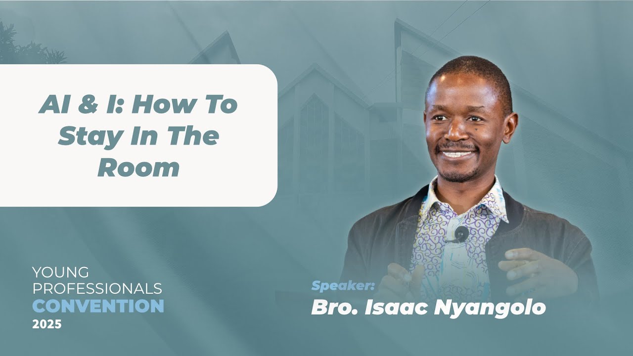 AI & I How To Stay in The Room - Isaac Nyangolo | Young Professionals Convention 2025