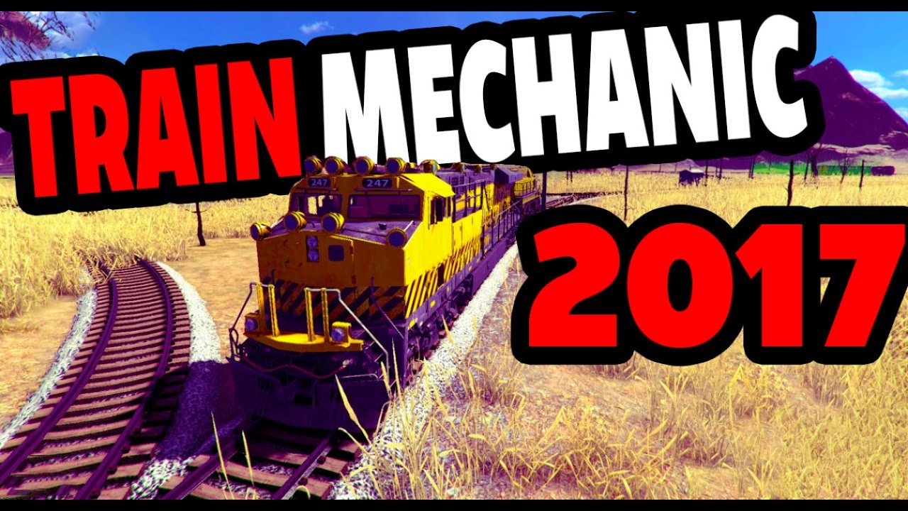 Train Mechanic Simulator 2017 - THIS THING IS HUGE