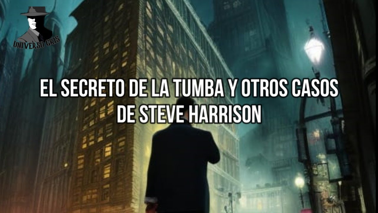 El Secreto de La Tumba y Otros Casos de Steve Harrison | Audiolibro | Historias de Detectives
