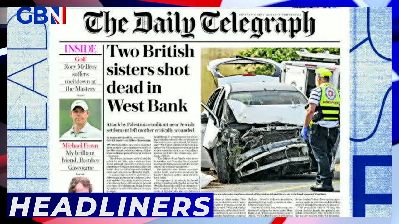 Two British sisters shot dead in West Bank terrorist attack | Headliners