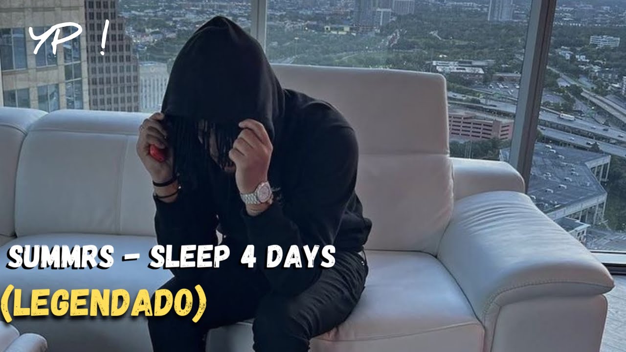 Summrs - Sleep 4 Days (Legendado)