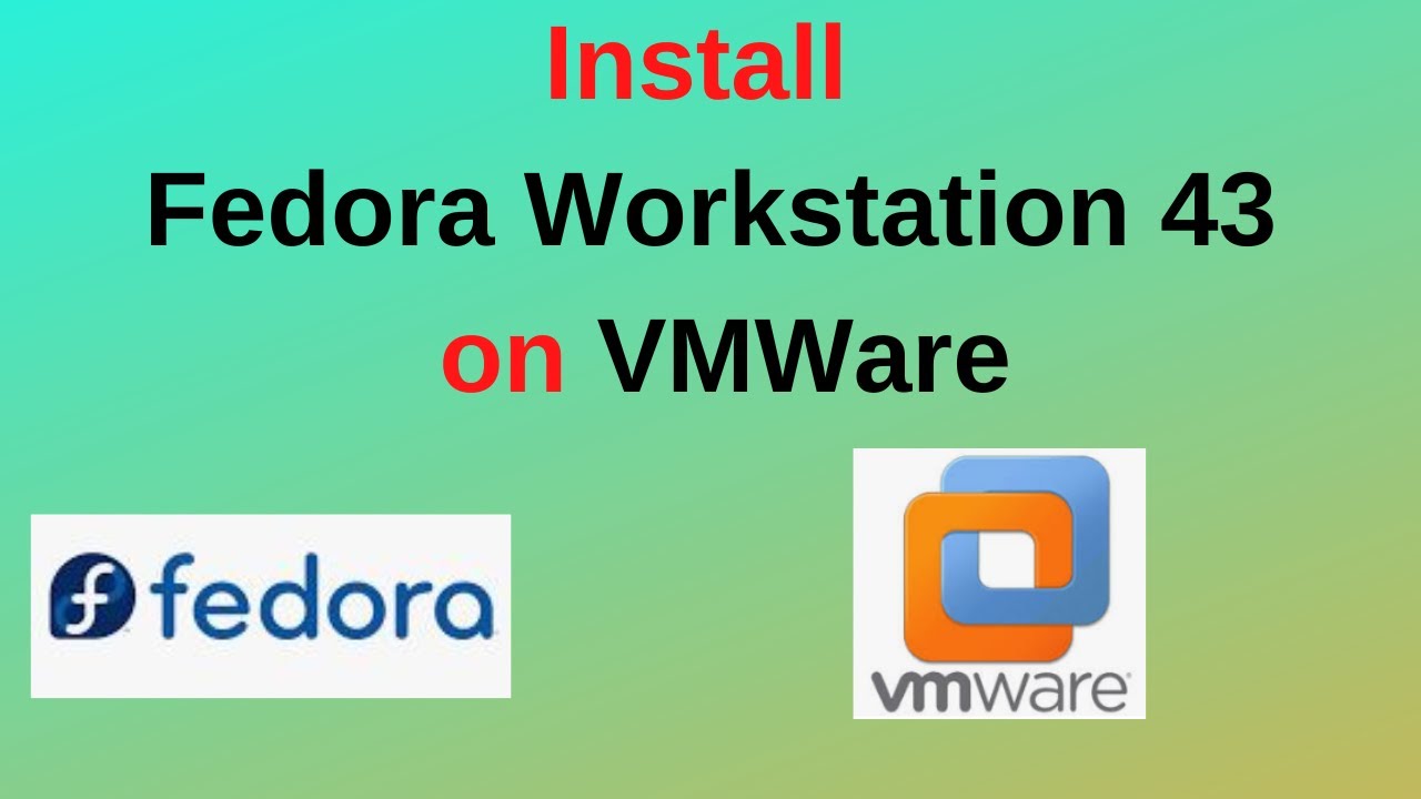 Как загрузить и установить Fedora Workstation 43 на VMware | Полное пошаговое руководство