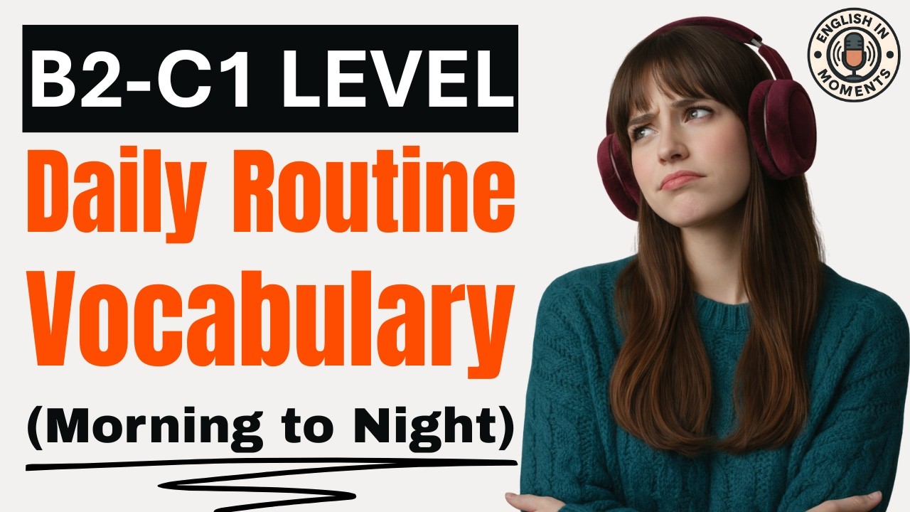 Advanced English Vocabulary for Daily Routines & Life (B2-C1) | English Podcast