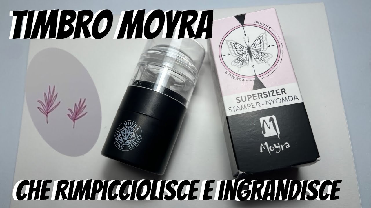 STAMPING: TIMBRO MOYRA CHE RIMPICCIOLISCE ED INGRANDISCE I DISEGNI! PROVIAMOLO INSIEME|Makolina95|