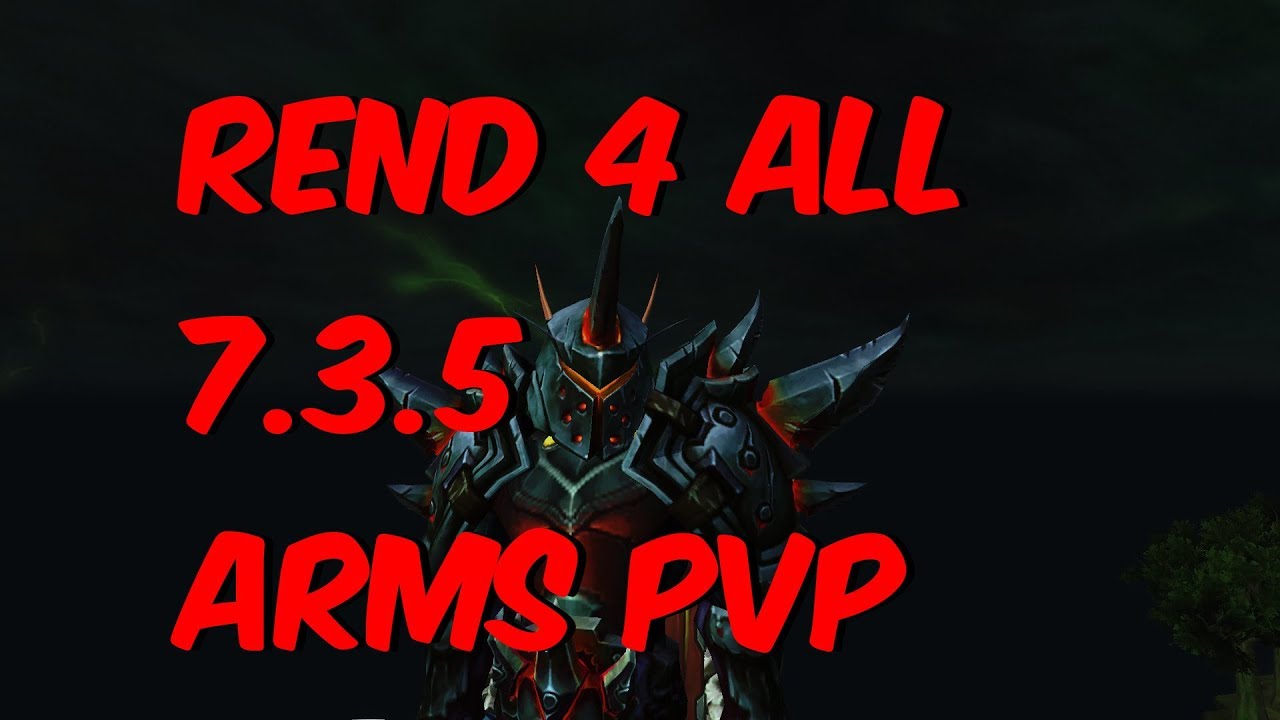 Rend For Everyone - 7.3.5 Arms Warrior PvP - WoW Legion