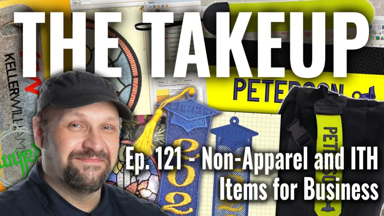 The Takeup - Ep. 121: Non-Apparel and In-The-Hoop Items for your Machine Embroidery Business