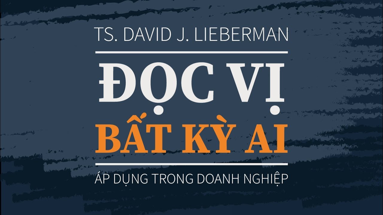 [S&aacute;ch n&oacute;i] Đọc Vị Bất Kỳ Ai - &Aacute;p Dụng Trong Doanh Nghiệp - Chương 1 | David J. Lieberman
