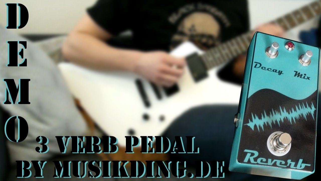 DIY Reverb Pedal Demo - Der 3Verb by musikding.de