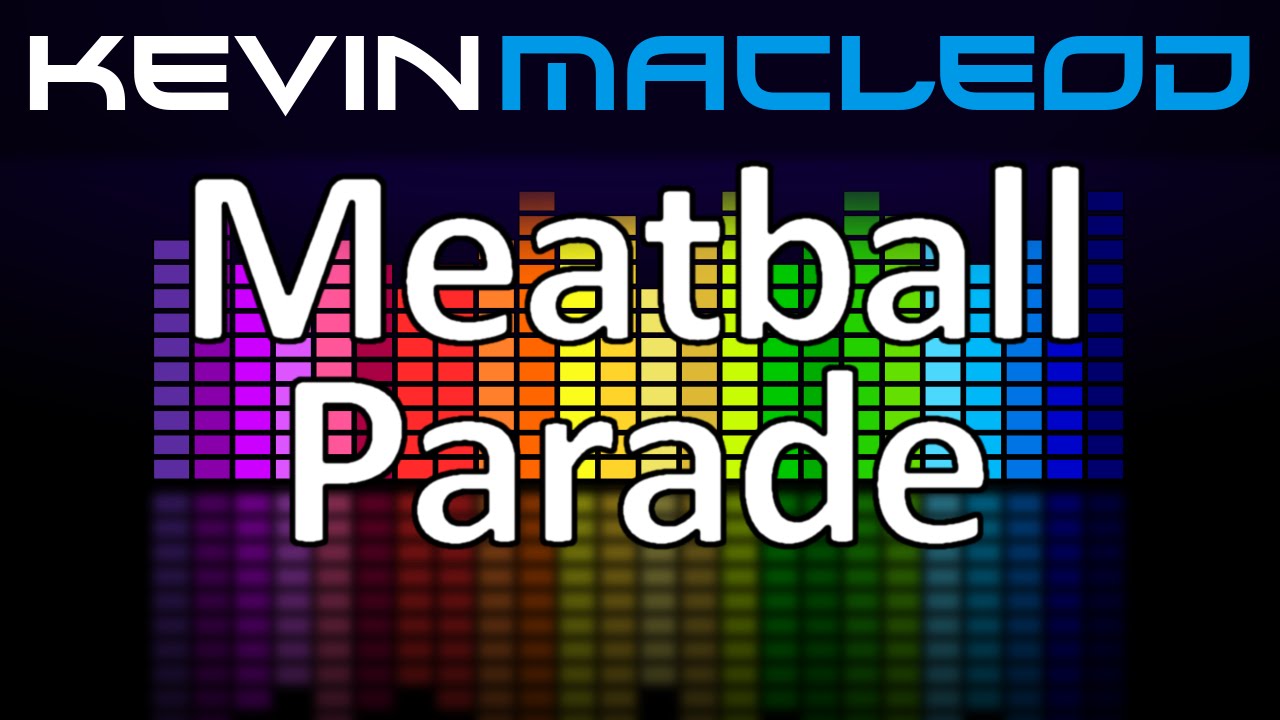 Kevin MacLeod: Meatball Parade