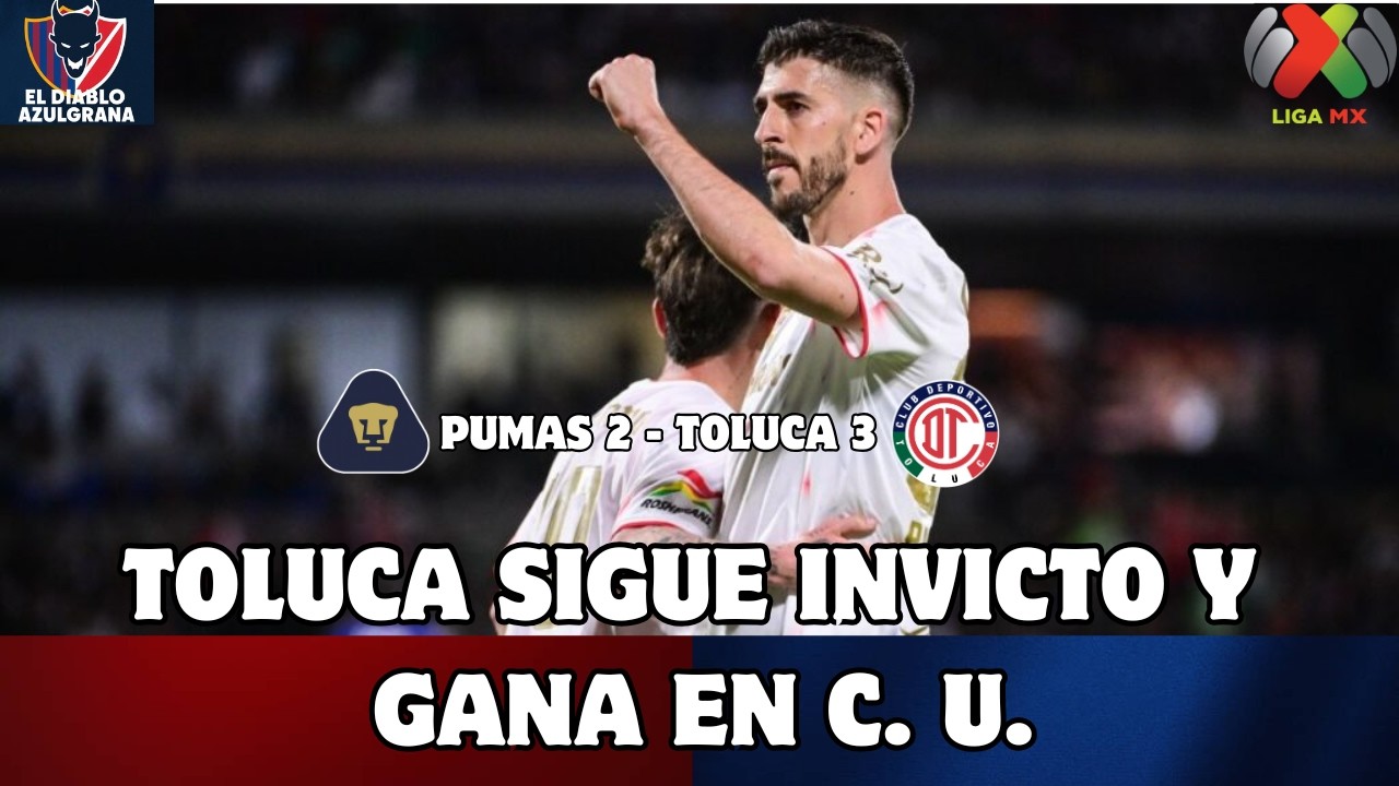 PARTIDAZO EN DUELO DE INVICTOS Y EL ROJO ENCIENDE🔥CU | 🐈 PUMAS 2 - TOLUCA 3 👹