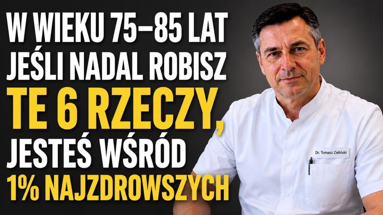 75&ndash;85 lat: Jeśli nadal robi Pan/Pani te sześć rzeczy, jest Pan/Pani naprawdę wyjątkowy/a