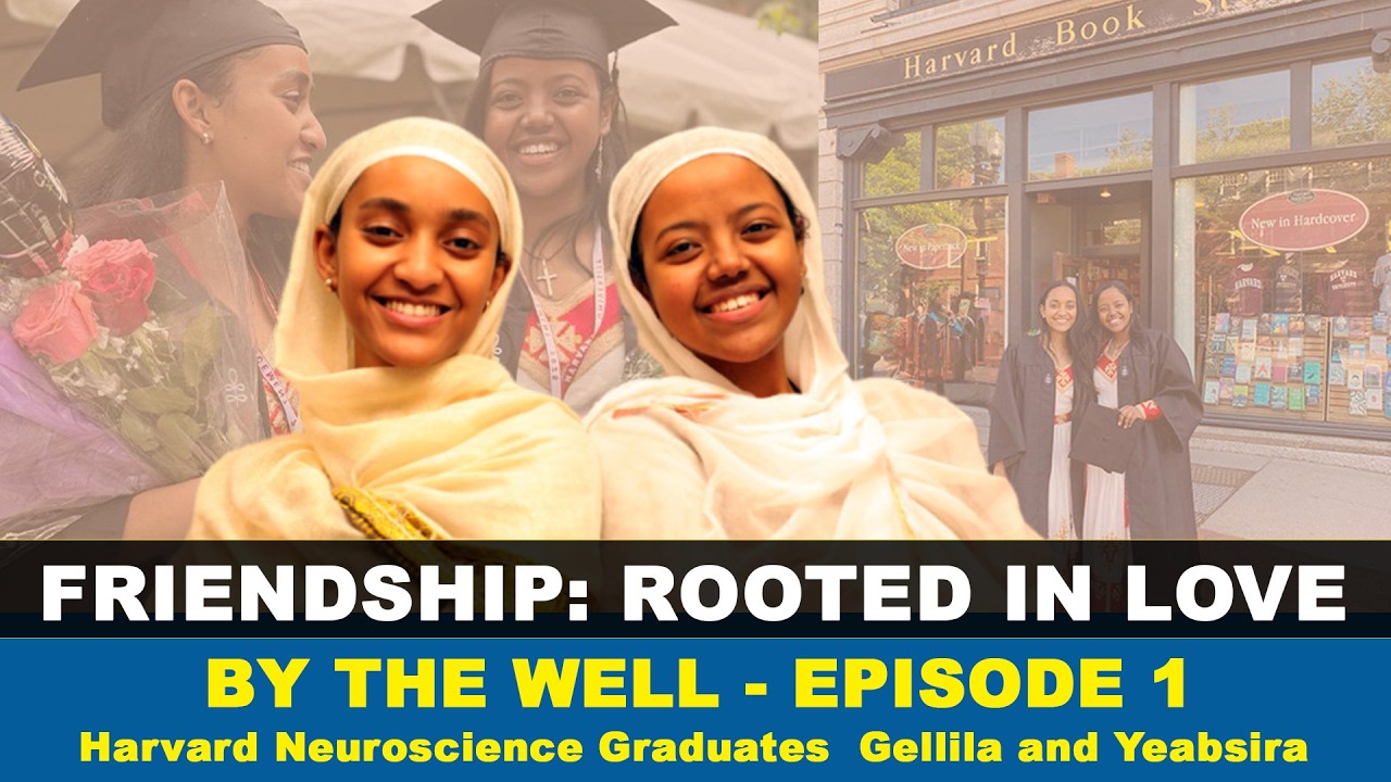 У колодца: Эпизод 1 Дружба: Выпускницы Гарвардской школы нейронаук Геллила и Йеабсира