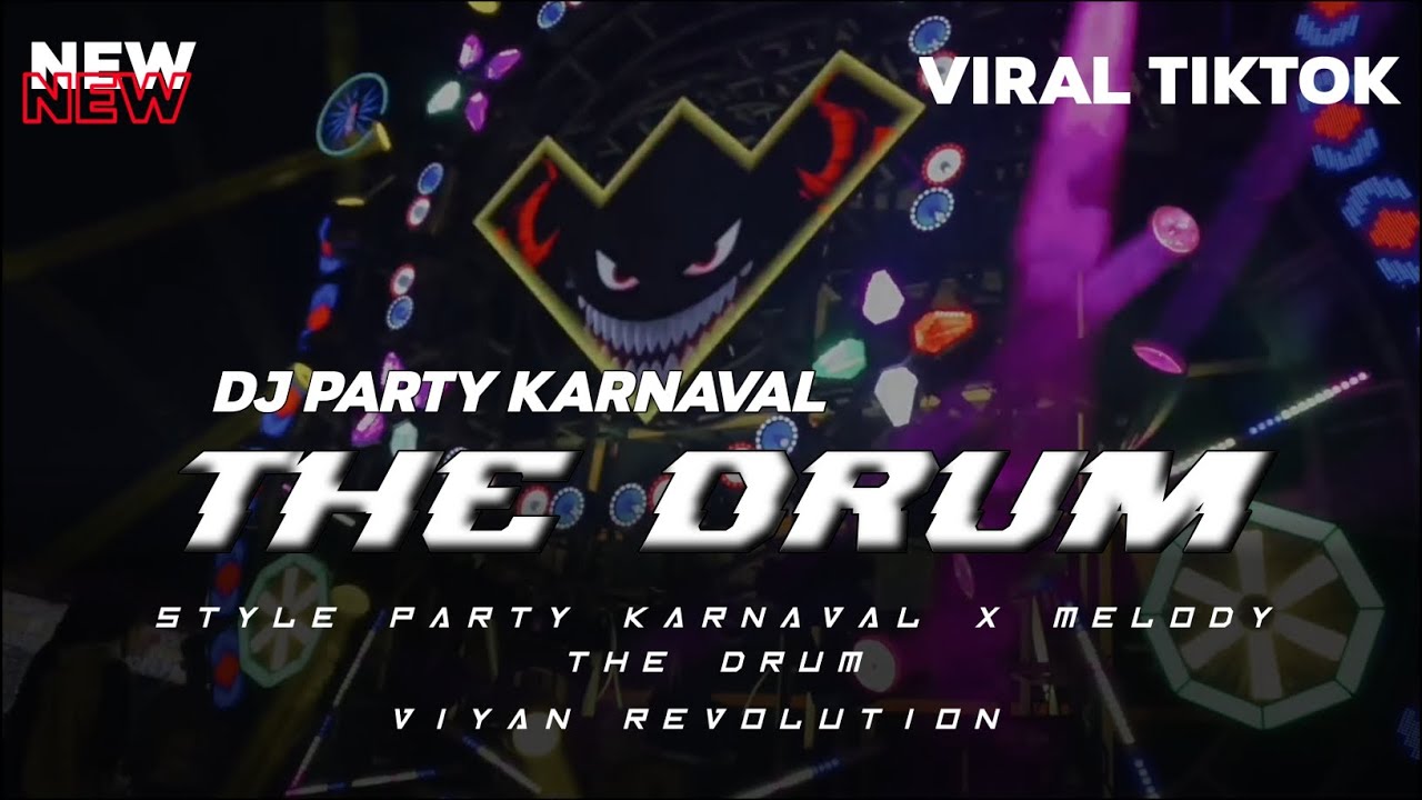 DJ THE DRUM STYLE PARTY KARNAVAL X MELODY BY VIYAN REVOLUTION !!!