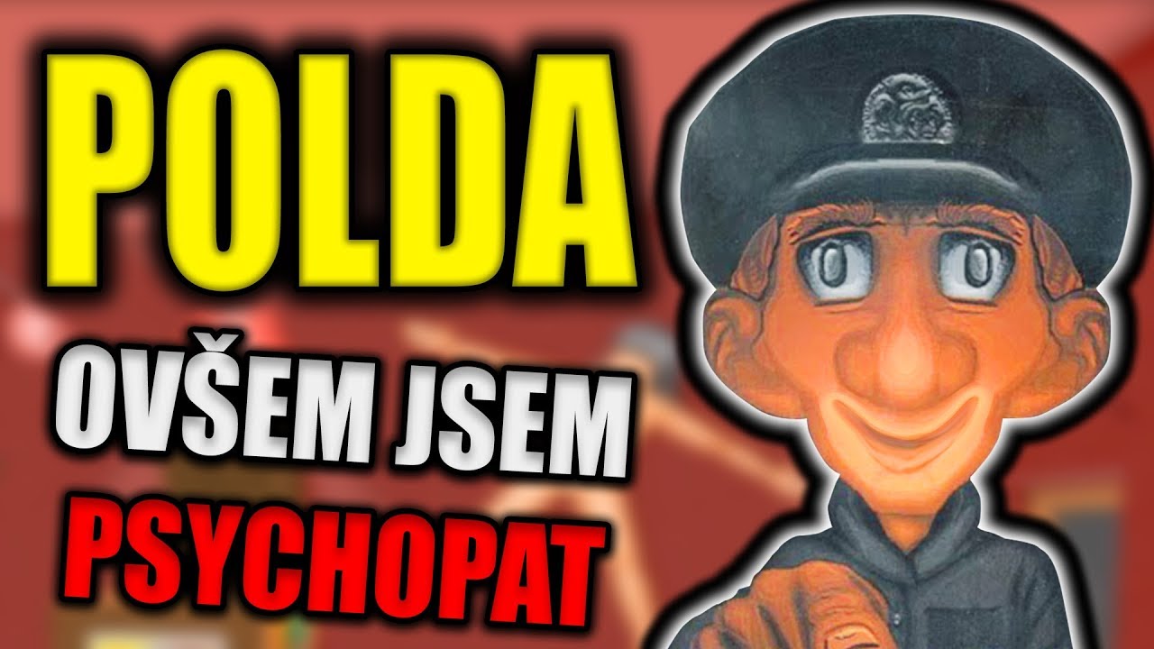 POLDA ovšem jsem psychopat