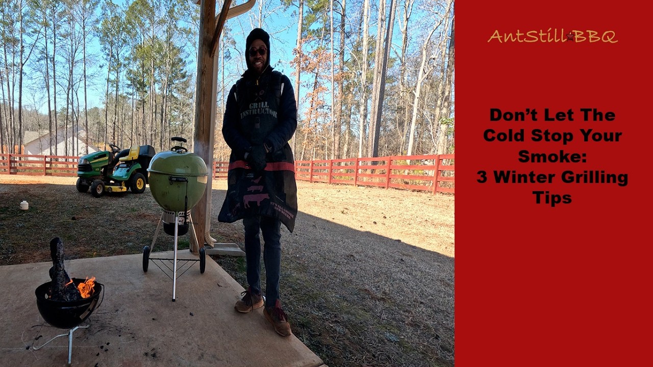 Don't Let the Cold Stop Your Smoke | 3 Winter Grilling Tips | AntStill BBQ