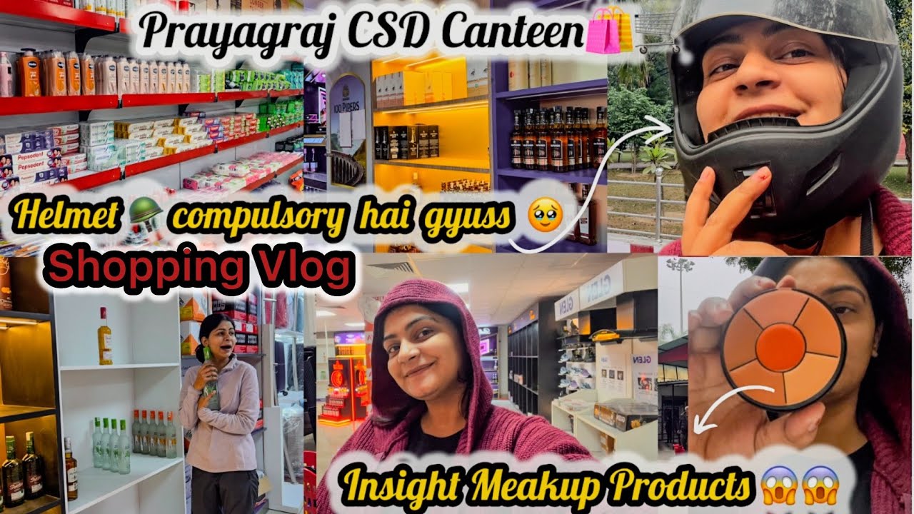 VLOG-80 Prayagraj CSD Canteen 🛒 Shopping Vlog| Helmet Compulsory Hai Guys 😍| Insight Makeup Products