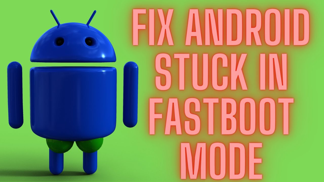 HOW TO FIX ANDROID PHONE STUCK IN FAST BOOT MODE